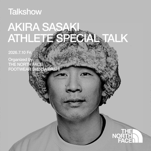 ATHLETE SPECIAL TALK -佐々木明- / THE NORTHFACE FOOTWEAR 心斎橋